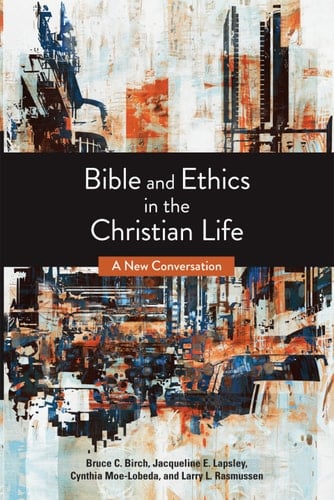 Bible and Ethics in the Christian Life A New Conversation
