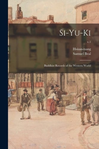Si-yu-ki Buddhist Records of the Western World; V.1