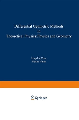 Differential Geometric Methods in Theoretical Physics Physics and Geometry