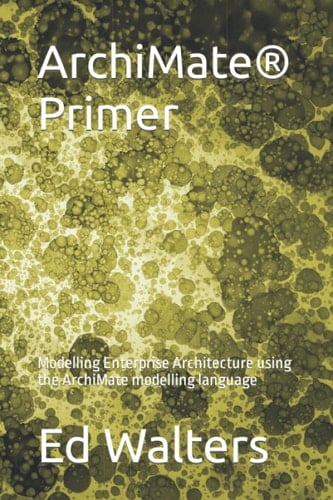 ArchiMate Primer Modelling Enterprise Architecture Using the ArchiMate Modelling Language