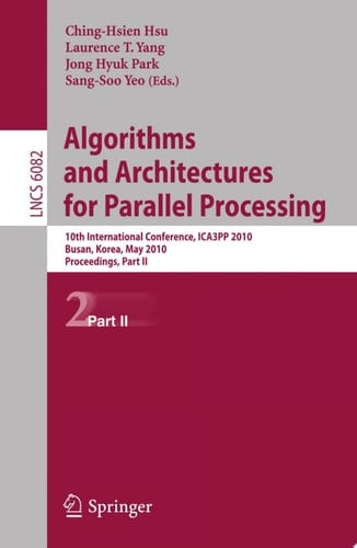Algorithms and Architectures for Parallel Processing 10th International Conference, ICA3PP 2010, Busan, Korea, May 21-23, 2010. Workshops, Part II