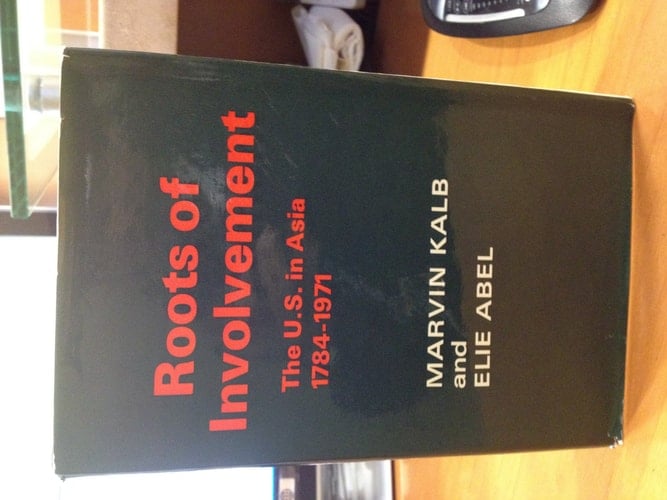 Roots of Involvement The U.S. in Asia, 1784-1971
