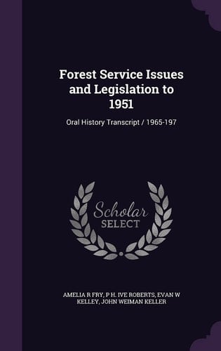 Forest Service Issues and Legislation To 1951 Oral History Transcript / 1965-197