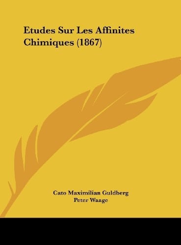 Etudes Sur Les Affinites Chimiques (1867) (French Edition)