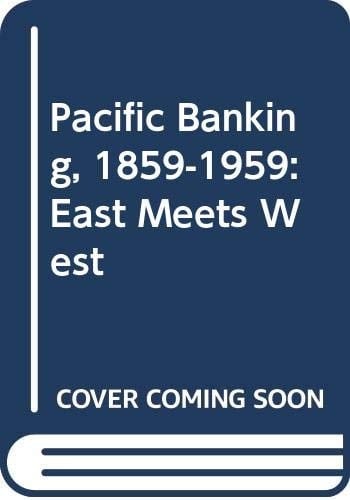 Pacific Banking, 1859-1959 East Meets West