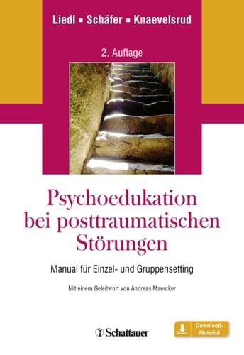 Psychoedukation bei posttraumatischen Störungen Manual für Einzel- und GruppenSetting - Mit einem Geleitwort von Andreas Maercker