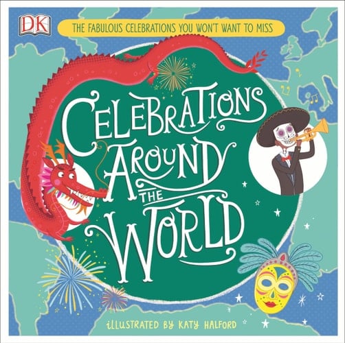 Celebrations Around the World The Fabulous Celebrations you Won't Want to Miss