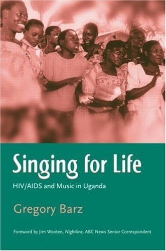 Singing for Life HIV/AIDS and Music in Uganda