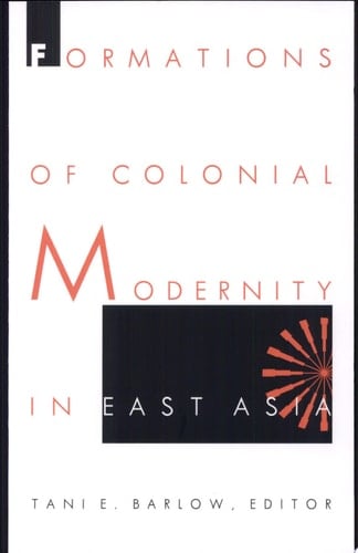 Formations of Colonial Modernity in East Asia
