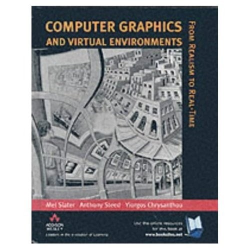 Computer Graphics And Virtual Environments: From Realism to Real-Time