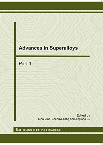 Advances in Superalloys Selected, Peer Reviewed Papers from the 2010 International Conference on Advances in Materials and Manufacturing Processes (ICAMMP 2010), 6-8 November, 2010, Shenzhen, China