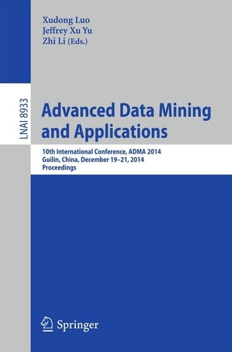 Advanced Data Mining and Applications 10th International Conference, ADMA 2014, Guilin, China, December 19-21, 2014, Proceedings
