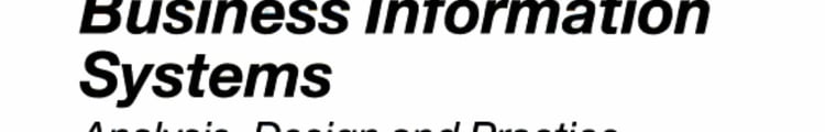 Business Information Systems: Analysis, Design and Practice