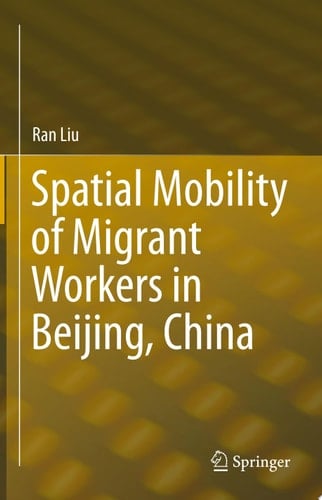 Spatial Mobility of Migrant Workers in Beijing, China