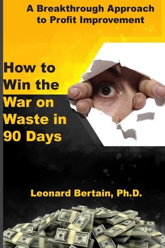 How to Win the War on Waste in 90 Days A Breakthrough Approach to Profit Improvement