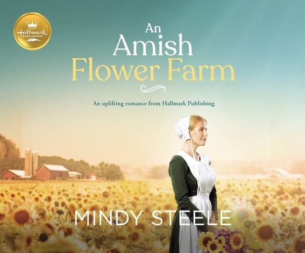 An Amish Flower Farm: An uplifting romance from Hallmark Publishing