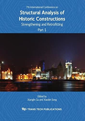 7th International Conference on Structural Analysis of Historic Constructions Strengthening and Retrofitting : Selected, Peer Reviewed Papers from the 7th International Conference on Structural Analysis of Historic Constructions, October 6-8, 2010, Shanghai, People's Republic of China