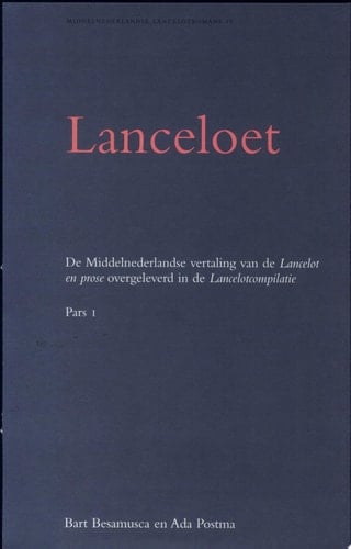 Lanceloet de Middelnederlandse vertaling van de "Lancelot en prose" overgeleverd in de "Lancelotcompilatie" : pars 1 (vs. 1-5530, voorafgegaan door de verzen van het Brusselse fragment)