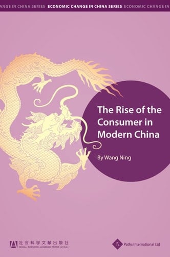 The Rise of the Consumer in Modern China (Economic Change in China)