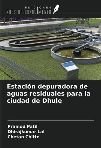 Estación depuradora de aguas residuales para la ciudad de Dhule (Spanish Edition)