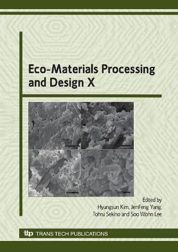 Eco-Materials Processing and Design X: Selected, Peer Reviewed Papers from the 10th International Symposium on Eco-materials Processing and Design, ... January 13-15, 2009 (Materials Science Forum)