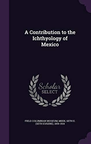 A Contribution to the Ichthyology of Mexico