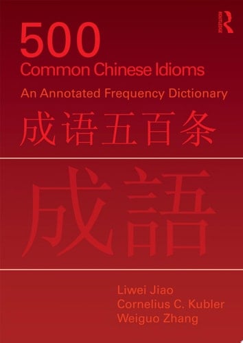 500 Common Chinese Idioms An Annotated Frequency Dictionary