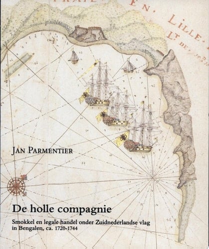 De holle compagnie smokkel en legale handel onder Zuidnederlandse vlag in Bengalen, ca. 1720-1744