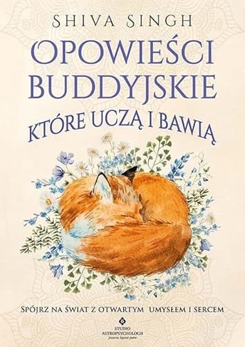 Opowieści buddyjskie, które uczą i bawią spójrz na świat z otwartym umysłem i sercem