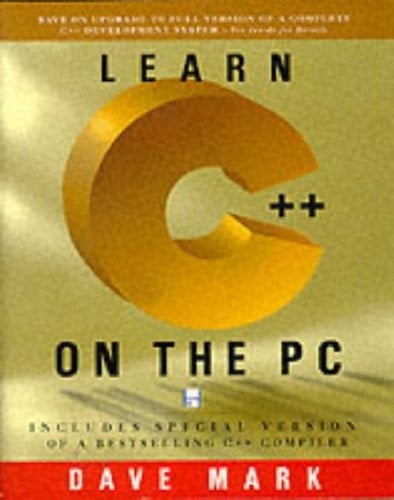 Learn C++ on the PC: Includes Special Version of a Bestselling C++ Compiler