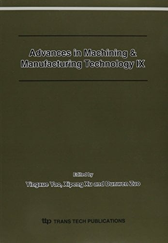 Advances in machining & manufacturing technology IX : selected papers from the 9th Conference on Machining & Advanced Manufacturing Technology in China, August 16 – 19, 2007, Harbin, China