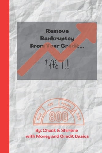 Remove Bankruptcy From Your Credit...FAST!: Credit issues dragging you down? Get your credit score up FAST!