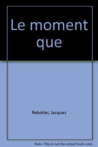 Le moment que