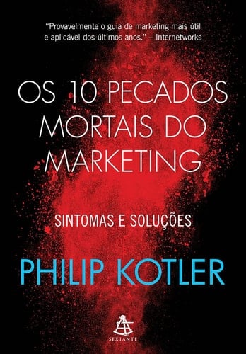 Os 10 pecados mortais do marketing Sintomas e soluções