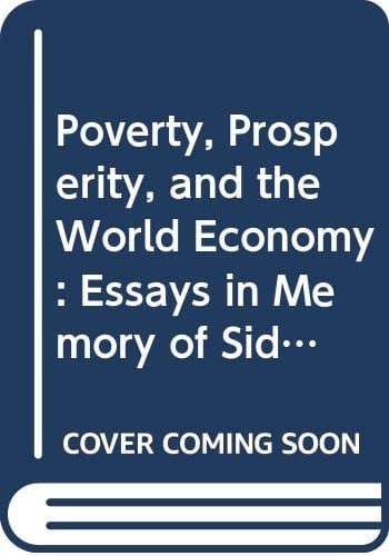 Poverty, Prosperity, and the World Economy Essays in Memory of Sidney Dell