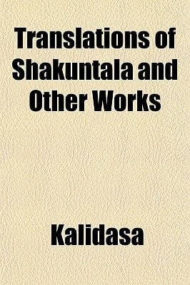 Translations of Shakuntala and Other Works