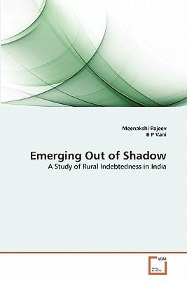 Emerging Out of Shadow: A Study of Rural Indebtedness in India