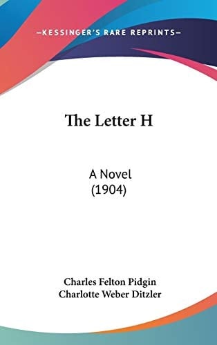 The Letter H: A Novel (1904)