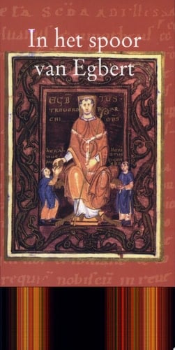 In het spoor van Egbert aartsbisschop Egbert van Trier, de bibliotheek en geschiedschrijving van het klooster Egmond
