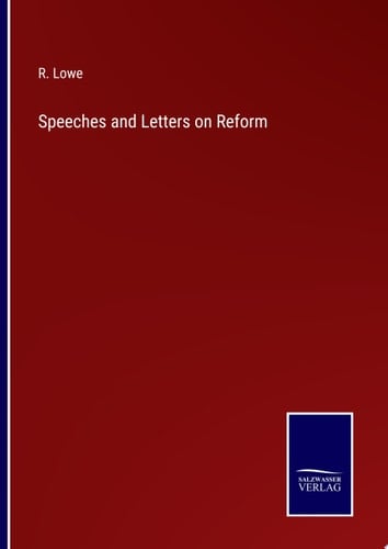 Speeches and Letters on Reform