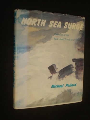 North Sea Surge The Story of the East Coast Floods of 1953