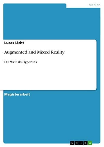 Augmented and Mixed Reality Die Welt als Hyperlink