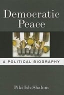 Democratic Peace: a Political Biography