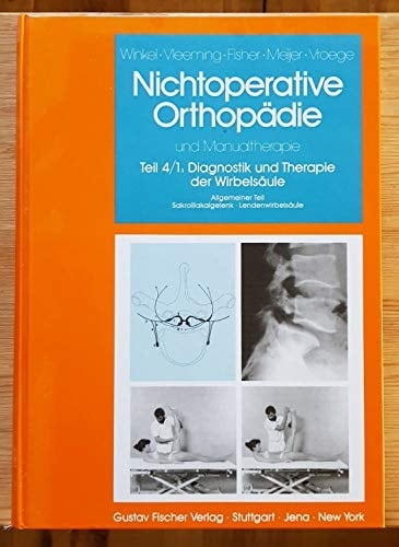 Nichtoperative Orthopädie und Manualtherapie. Teil 4. Diagnostik unnd Therapie der Wirbelsäule. Bis Bd. 3 u.d.T Nichtoperative Orthopädie der Weichteile des Bewegungsapparates