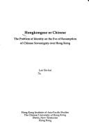 Hongkongese or Chinese : The Problem of Identity on the Eve of Resumption of Chinese Sovereignty over Hong Kong