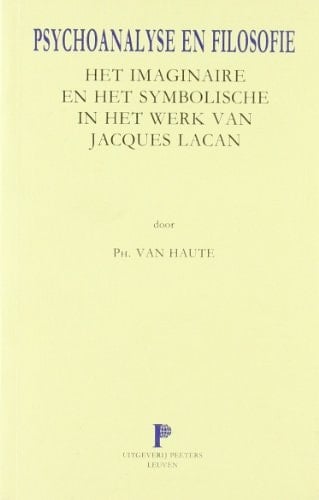 Psychoanalyse en filosofie het imaginaire en het symbolische in het werk van Jacques Lacan