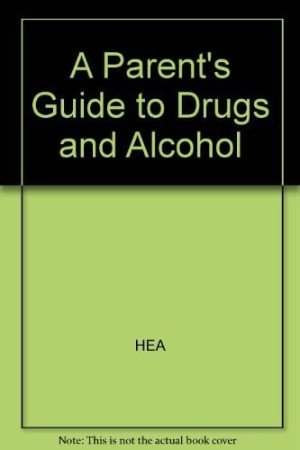 A Parents' Guide to Drugs & Alcohol Also Contains Information on Gases, Glues and Aerosols