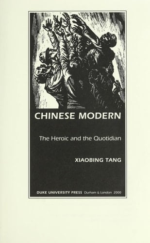 Chinese Modern The Heroic and the Quotidian