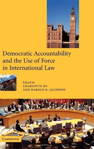 Democratic Accountability and International Institutions Using Military Force