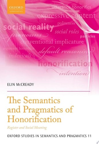 The Semantics and Pragmatics of Honorification Register and Social Meaning